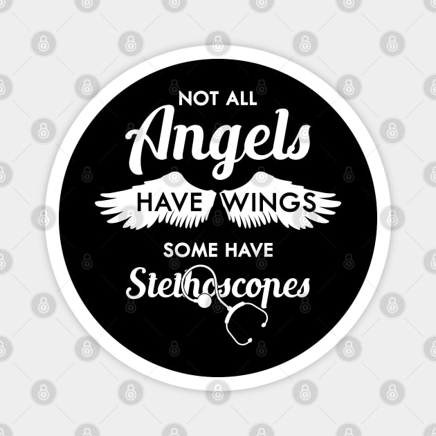 Nurse - Not all angels have wings some have stethoscopes Magnet by KC Happy Shop